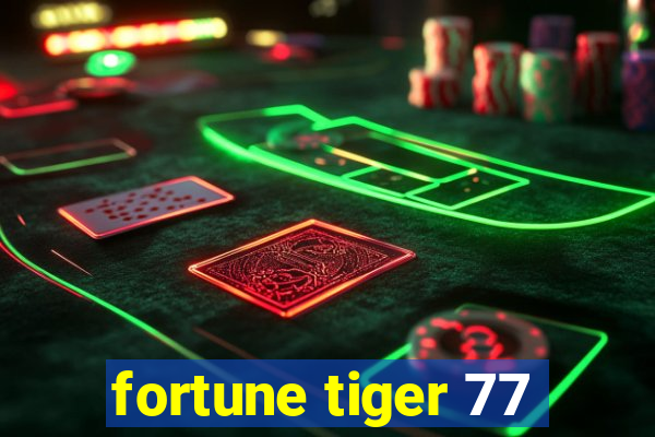 fortune tiger 77